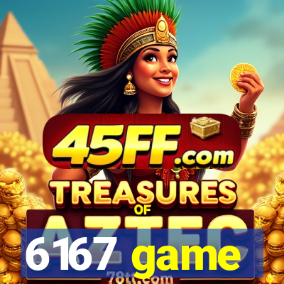 6167 game